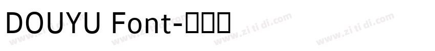 DOUYU Font字体转换 DOUYU Font字体转换